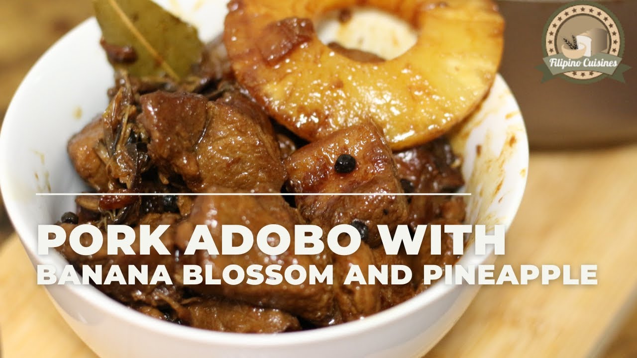 PORK ADOBO WITH BANANA BLOSSOM AND PINEAPPLE