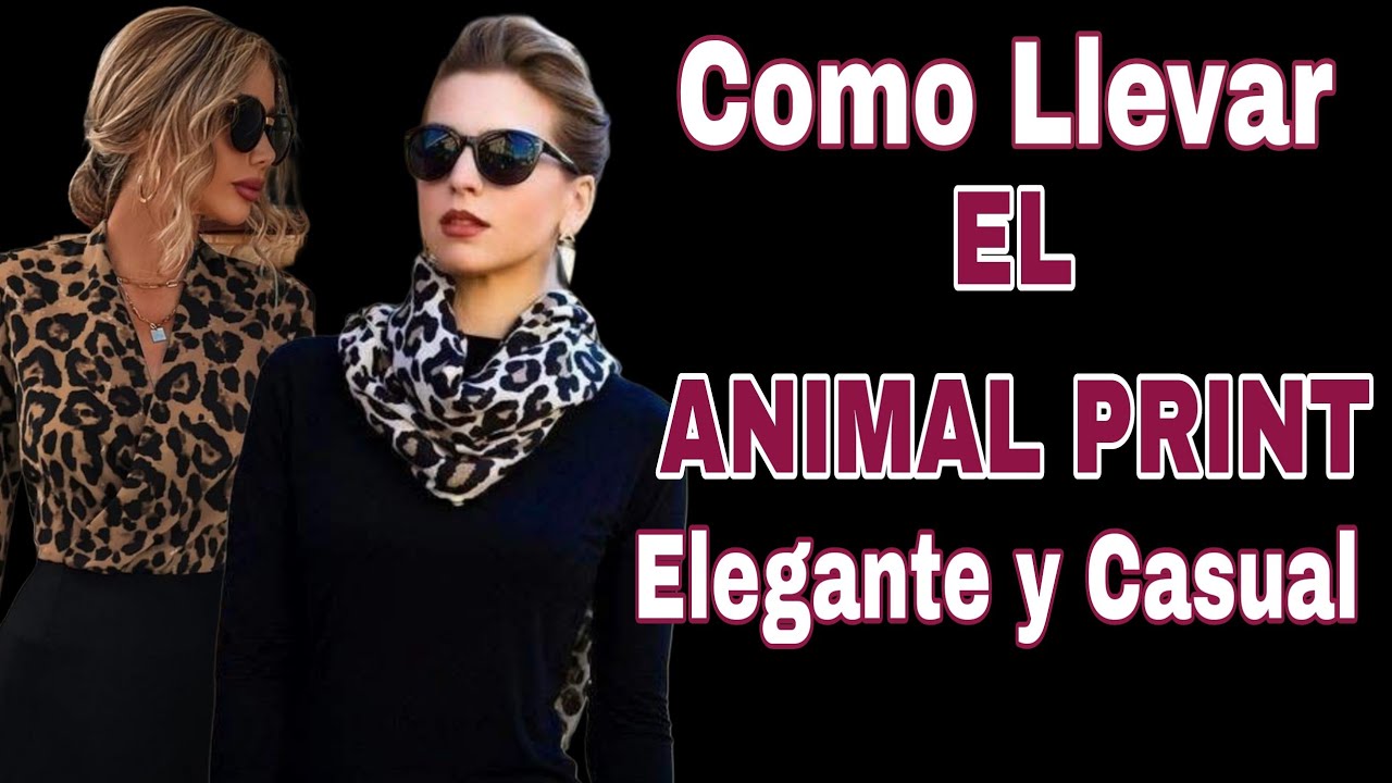 COMO COMBINAR EL ANIMAL PRINT  PARA ATUENDOS CASUALES Y ELEGANTES CON DIFERENTES ESTILOS