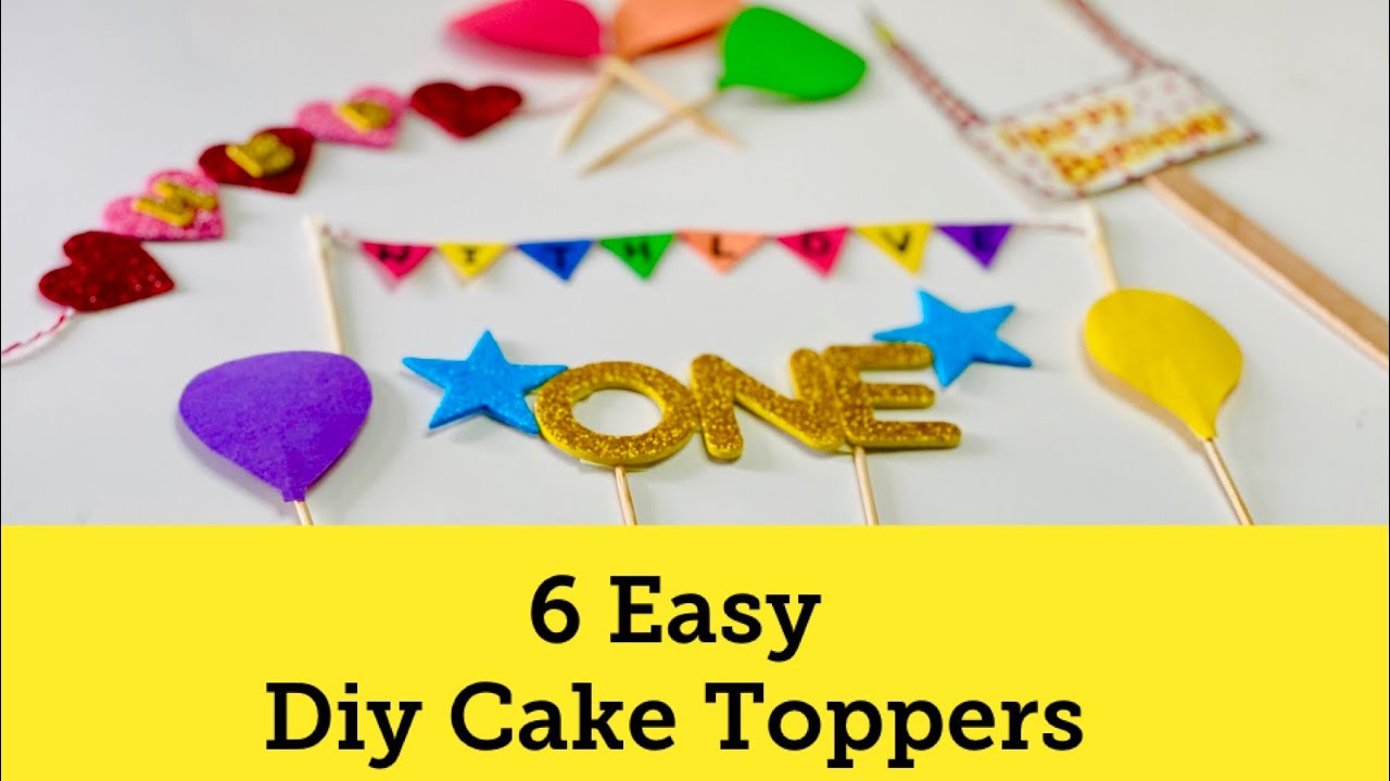 6 Easy Diy Cake Topper Ideas | Cake Decoration in Lockdown | Birthday Cake Topper Tutorial