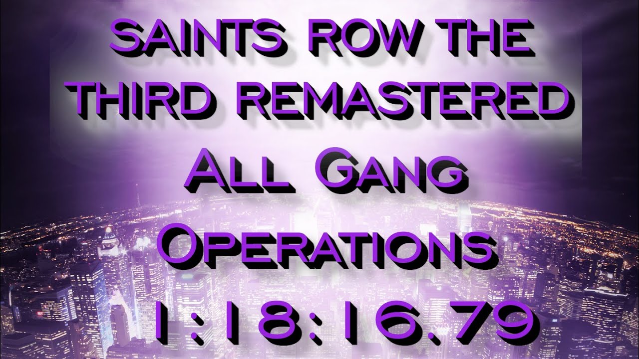 Saints Row The Third Remastered All Gang Operations - 10.14.2021 1:18:16.79