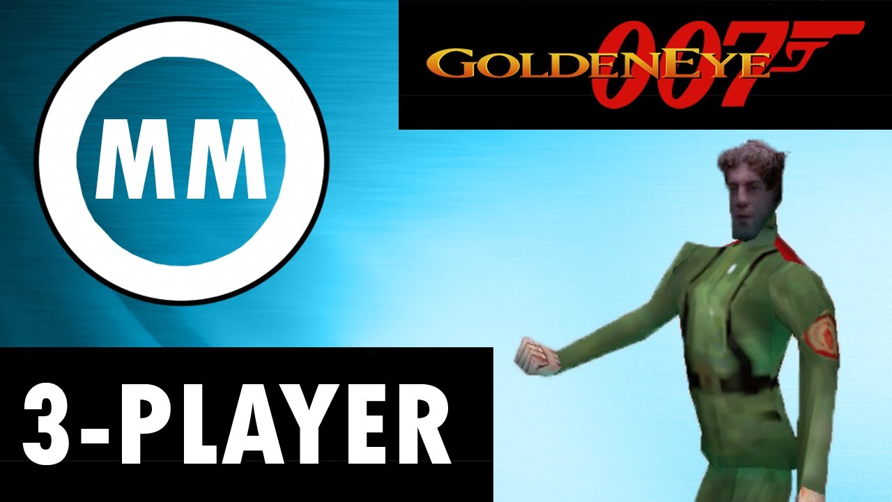 MM: Goldeneye 007 w/ Noah & Emma
