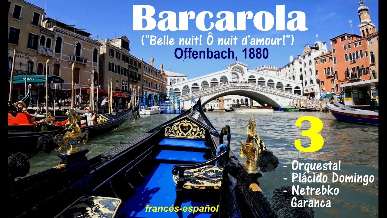 Barcarola de Offenbach en 3 versiones (Orquestal, P.Domingo, Netrebko-Garanča)  francés-español