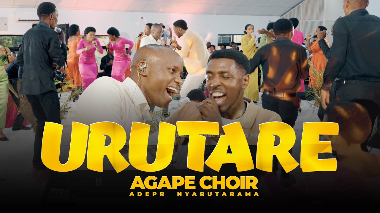 URUTARE - AGAPE CHOIR (ADEPR Nyarutarama) || Official Live Video