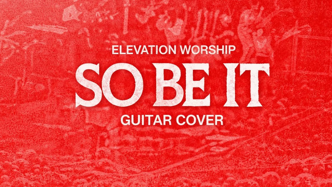 SO BE IT-Elevation Worship (Guitar Cover by Vlad Kolesnikov)