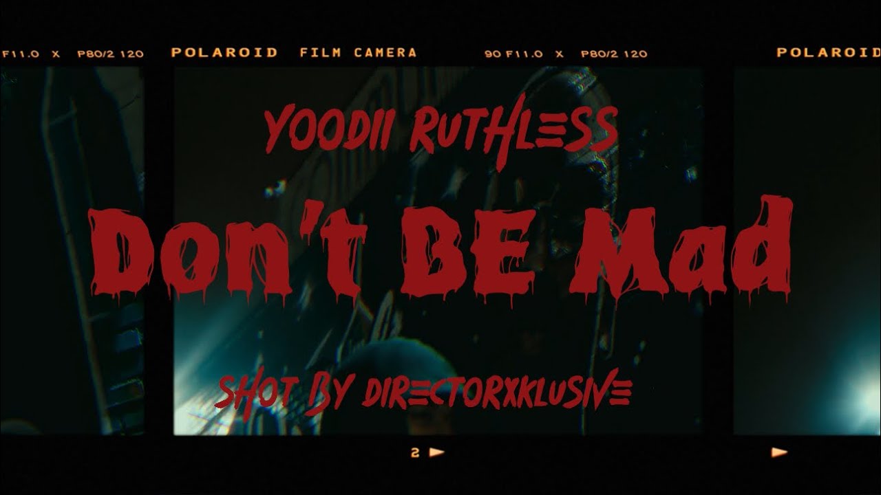 Yoodii Ruthless- “Don’t Be Mad” Shot by ​⁠@XklusiveVisions