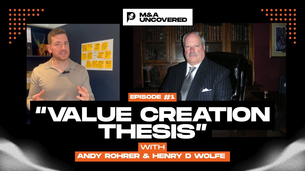 M&A Uncovered - Value Creation Thesis and stories from decades of M&A
