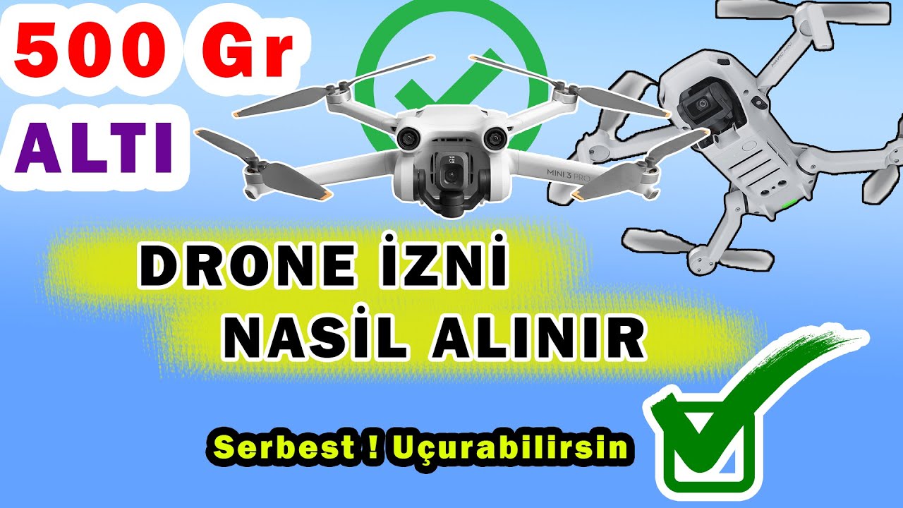 Drone Uçurmak İçin Nasıl İzin Alınır 500 gr Altı Drone Uçurma İzni Nasıl Alınır