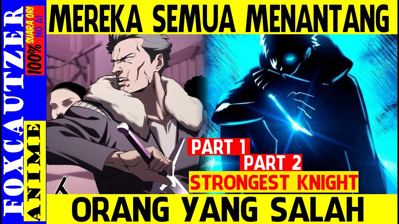 Mereka Semua Menantang Orang yg Salah ( Part 1- Part 2 Alur Cerita Strongest Knight )