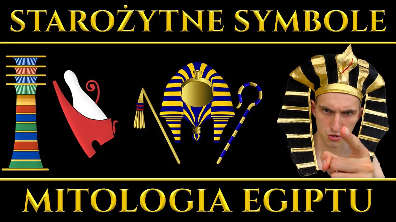 Starożytne egipskie symbole i ich znaczenie - Mitologia Starożytnego Egiptu cz. 2/3