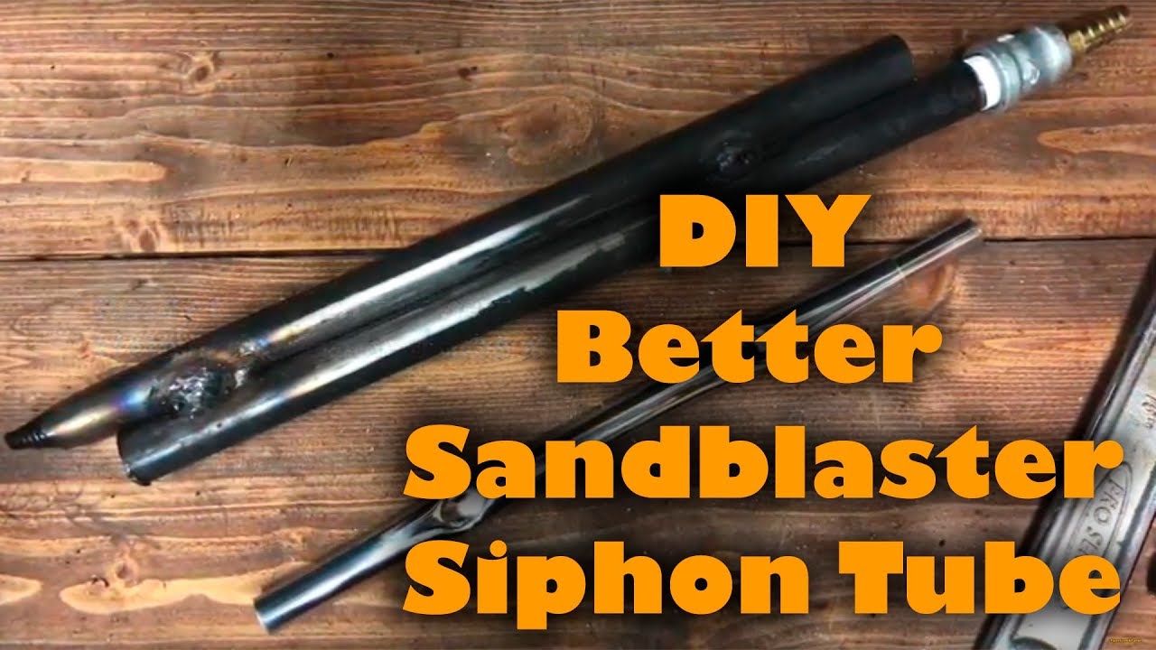 Making a better sandblaster siphon tube