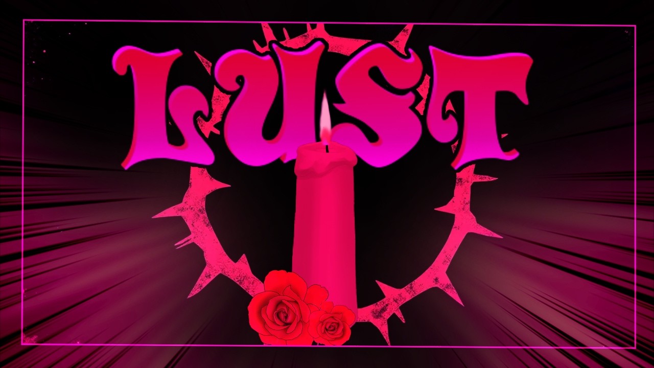LUST | The Seven Deadly Sins