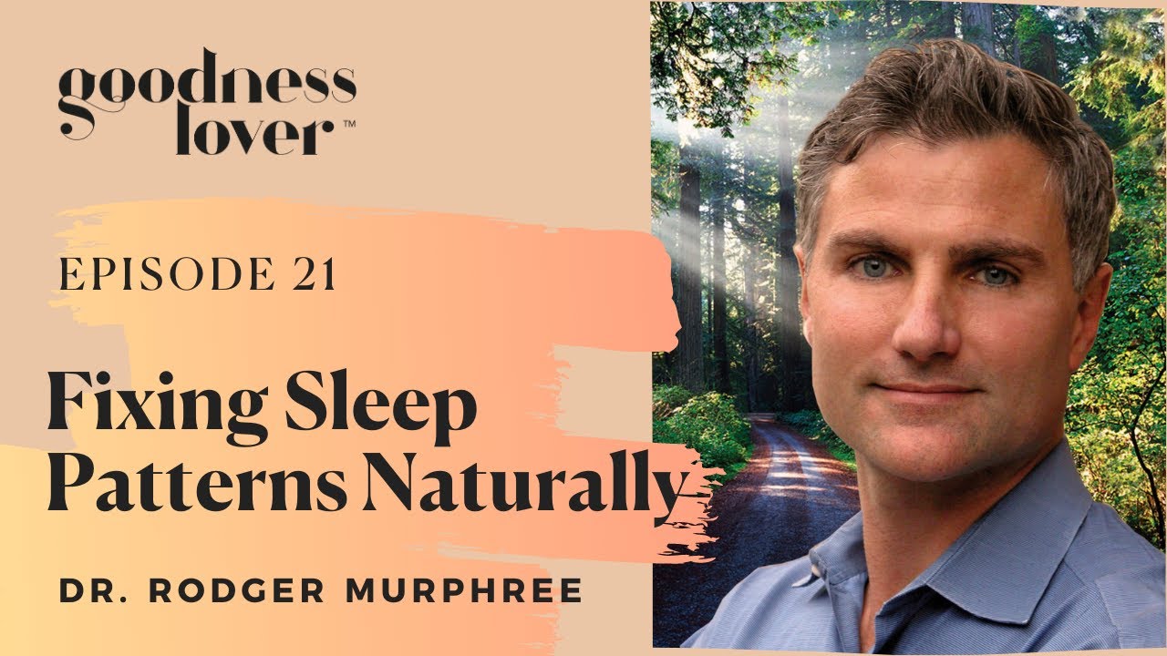 Fixing Sleep Patterns Naturally | Dr. Rodger Murphree