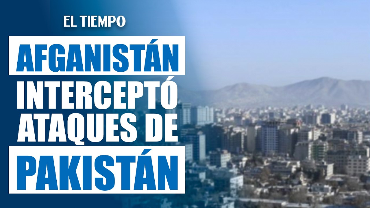 Explosiones en Kabul en medio de enfrentamientos entre Afganistán y Pakistán | EL TIEMPO