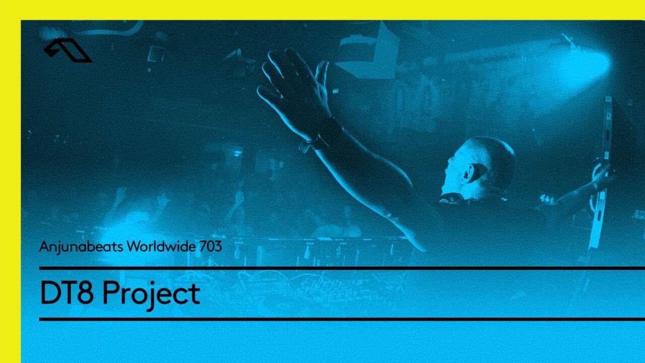 Anjunabeats Worldwide 703 with DT8 Project