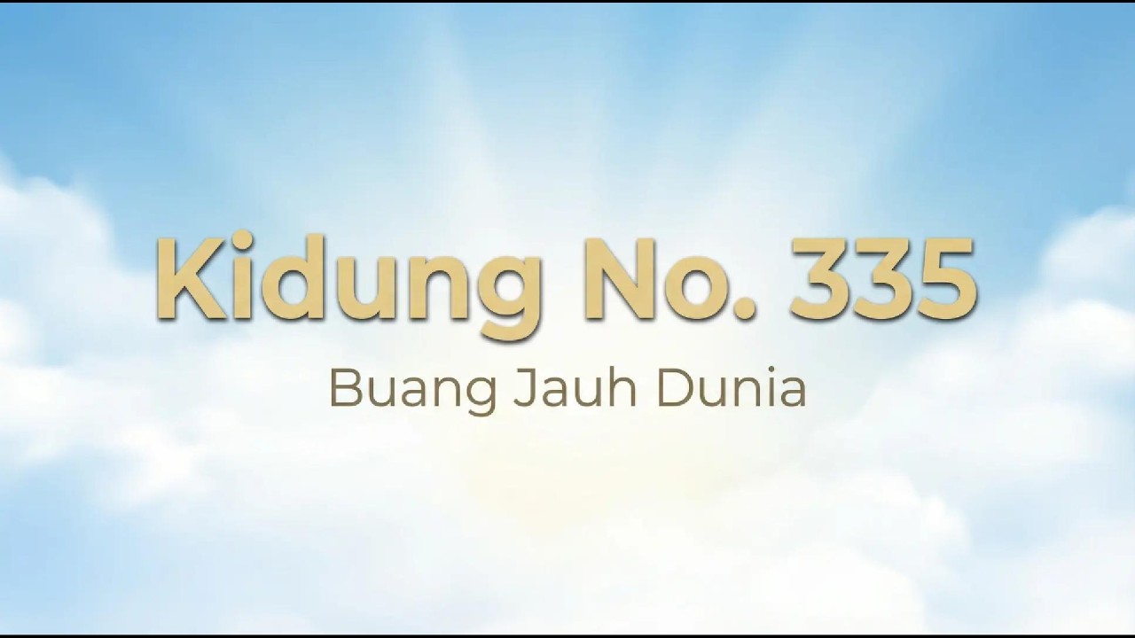Kidung No. 335 - Buang Jauh Dunia