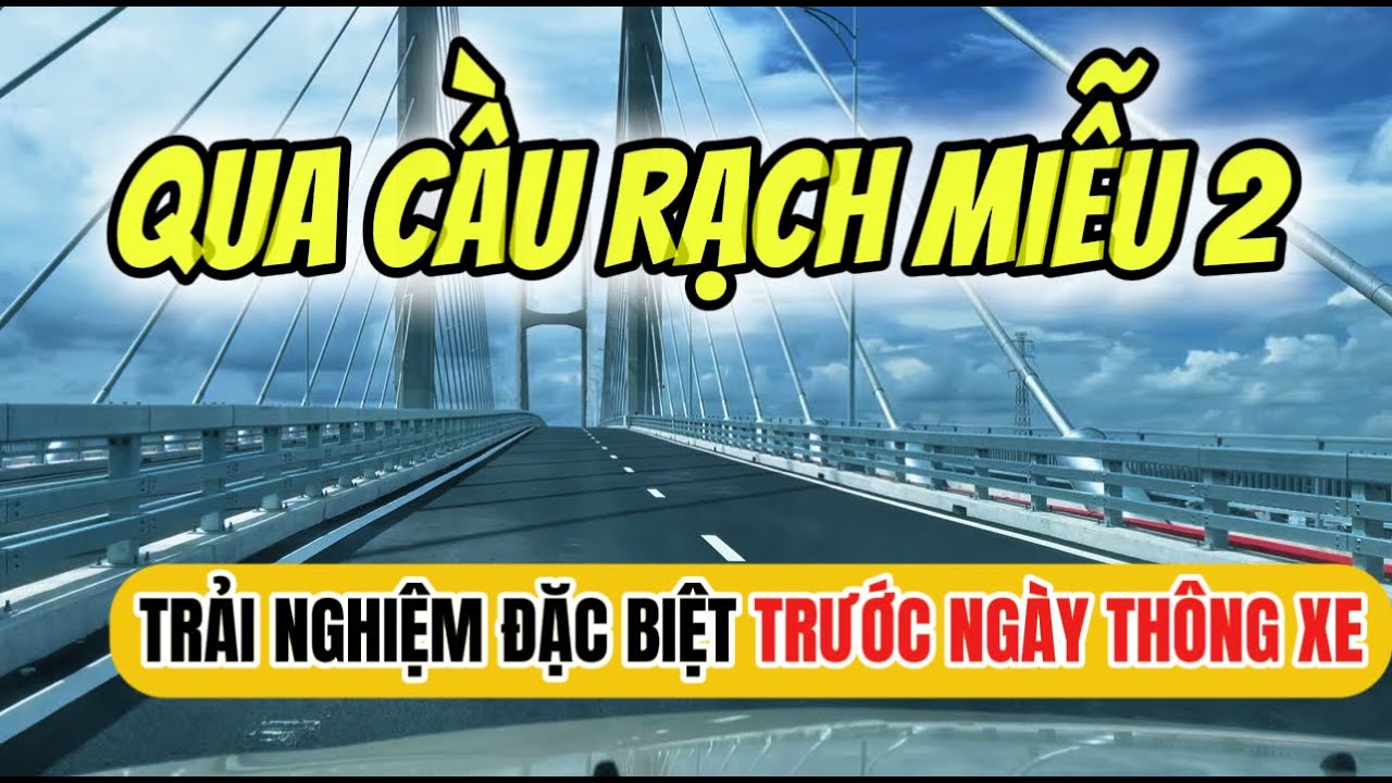Đi thử cầu Rạch Miễu 2 trước ngày thông xe , ngỡ ngàng trước vẻ đẹp | G2 Cars