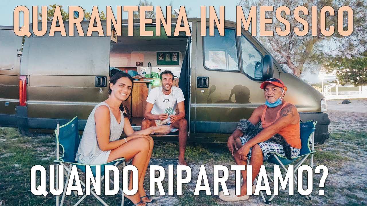 Quarantena in Messico...Quando Ripartiamo? | Dall'Alaska all'Argentina con un FIAT Ducato