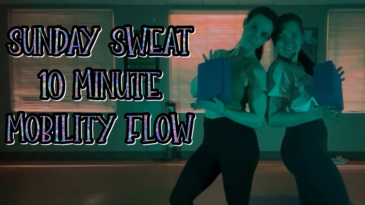 Sunday Sweat: 10 Minute Mobility Flow