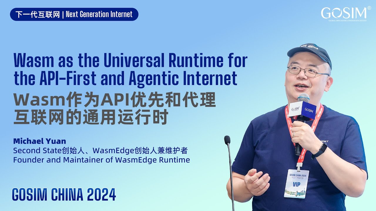 GOSIM CHINA 2024 - Michael Yuan: Wasm - The Universal Runtime for API-First and Agentic Internet