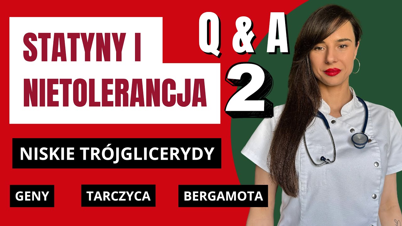 Skutki uboczne statyn - i co dalej? Za niskie tr&oacute;jglicerydy, bergamota na wysoki cholesterol. Q&A