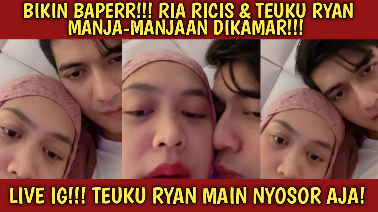 🔴LIVE IG!!! BIKIN BAPER! RIA RICIS & TEUKU RYAN MANJA-MANJAAN DIKAMAR