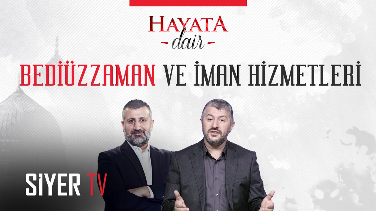Bediüzzaman ve İman Hizmetleri - Hayata Dair 13. Bölüm
