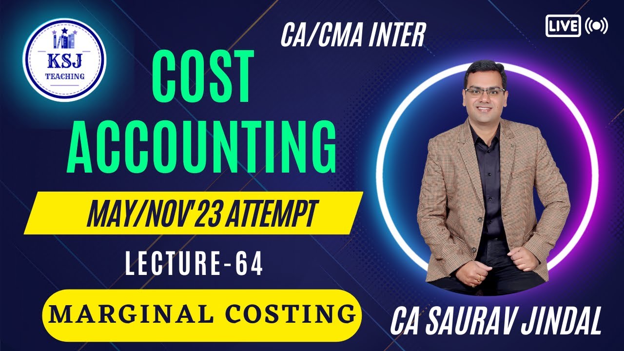 L-64 Cost Accounting Live | CA/CMA Inter | CA Saurav Jindal | KSJ Teaching | Marginal Costing-01
