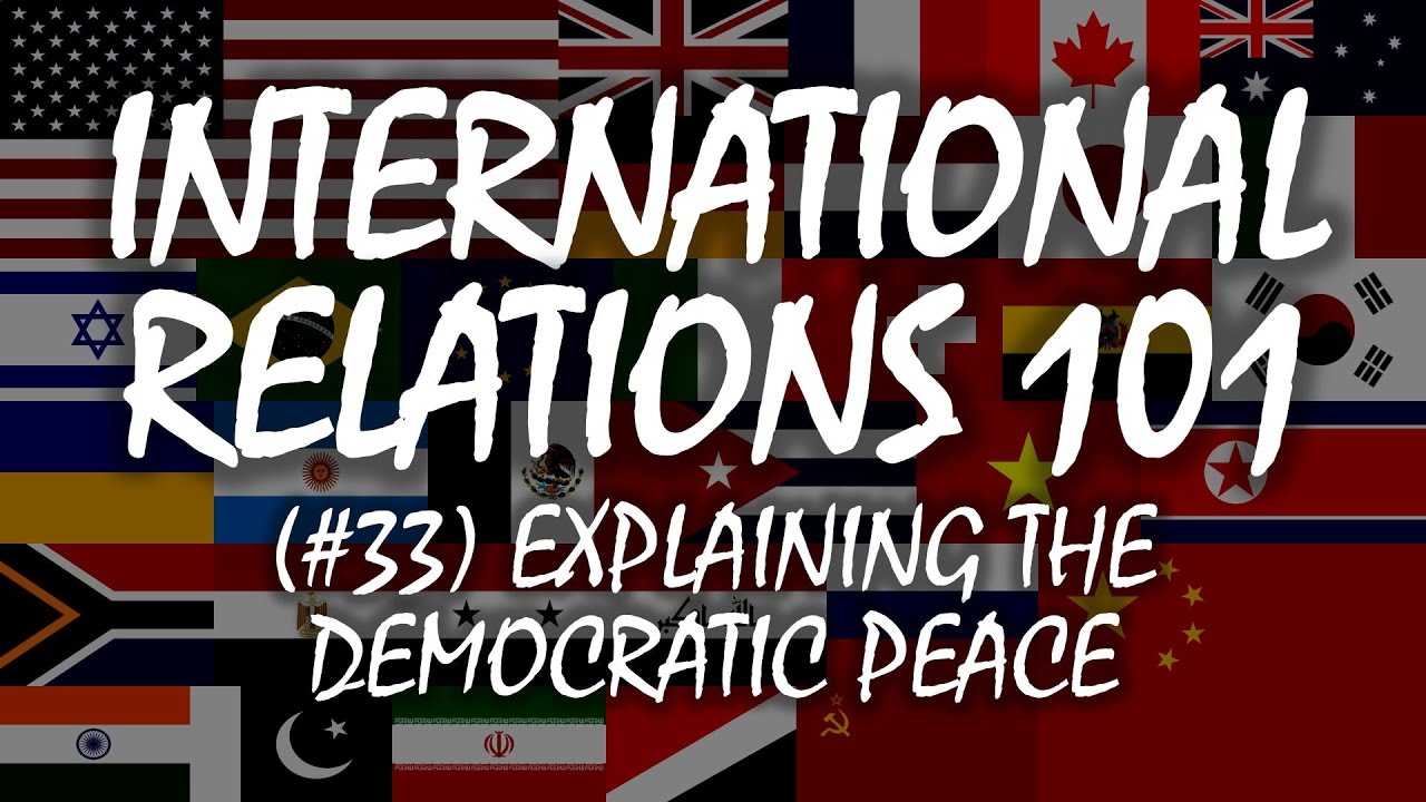 International Relations 101 (#33): Explaining the Democratic Peace