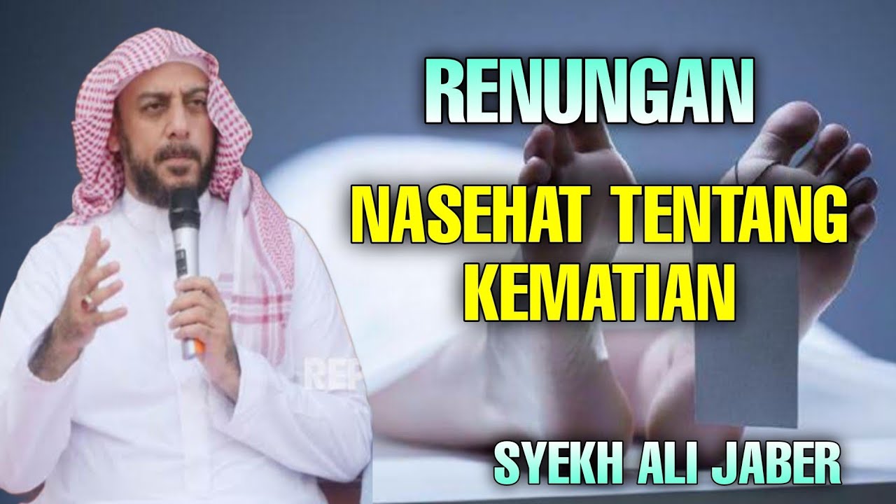 SYEKH ALI JABER NASEHAT TENTANG KEMATIAN