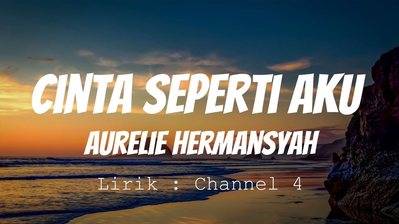 Aurelie Hermansyah - Cinta Seperti Aku ( Lirik Video )