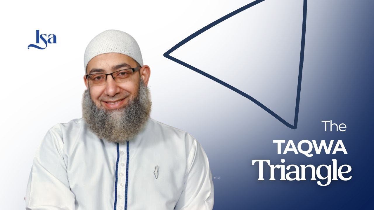 The Taqwa Triangle | Sh. Mohammad ElShinawy