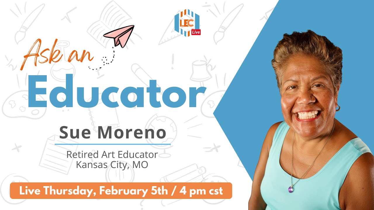 Ask An Educator w/ Sue Moreno