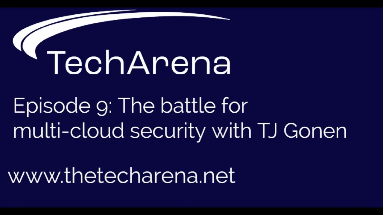The Battle for Multi Cloud Security with TJ Gonen