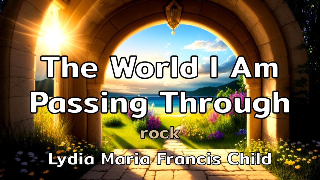 The World I Am Passing Through | rock song with lyrics by Lydia Maria Francis Child | AMusExperiment