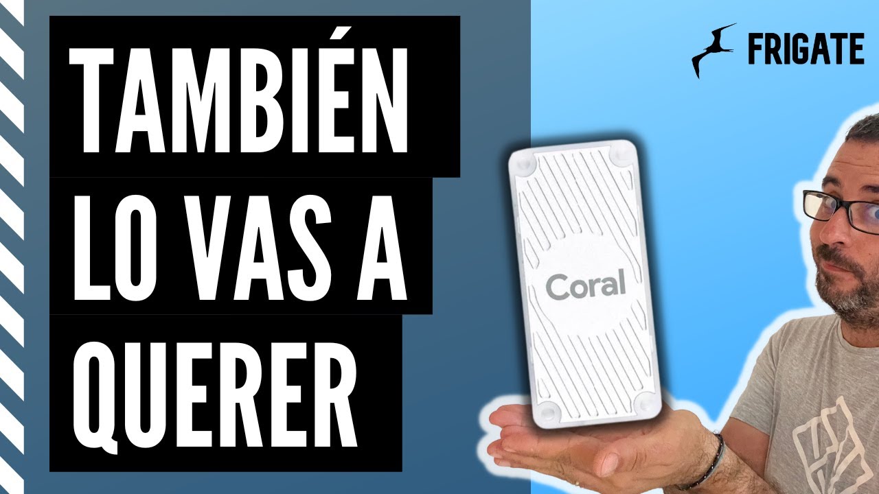 Así es el GOOGLE CORAL... y así se integra con Frigate