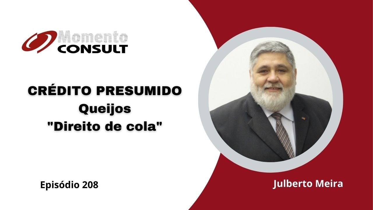 Momento Consult Ep 208 - Crédito Presumido: Queijos 