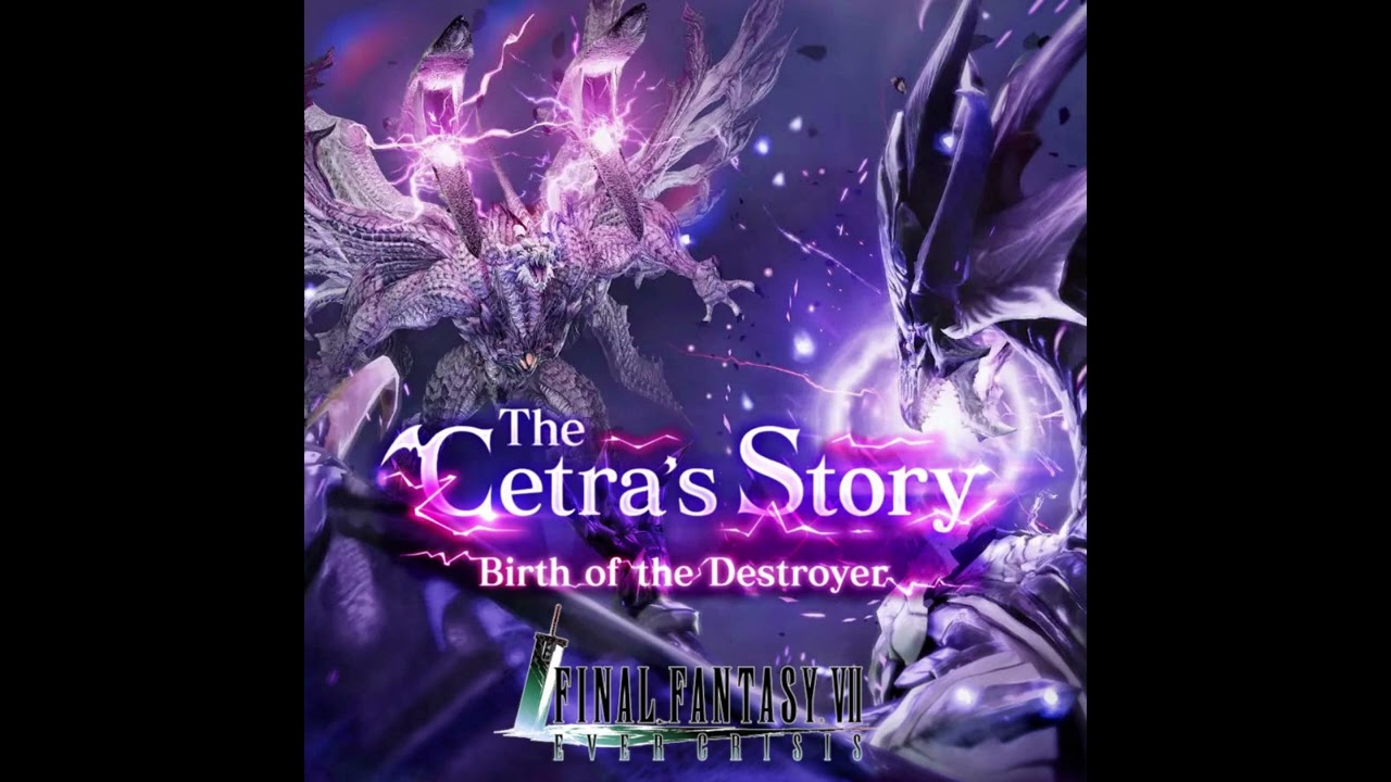 The Cetra's Story - Birth of the Destroyer (OST from Final Fantasy VII Ever Crisis)
