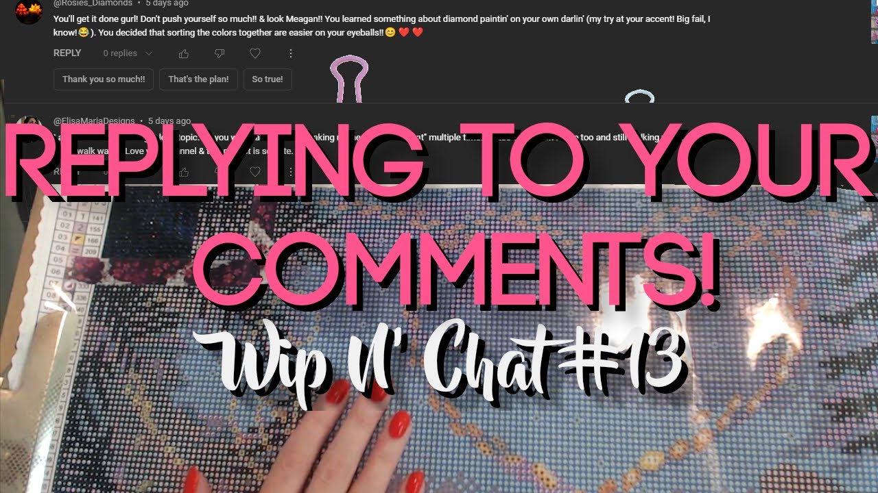 Replying to YOUR Comments! Diamond Painting Wip N' Chat #13