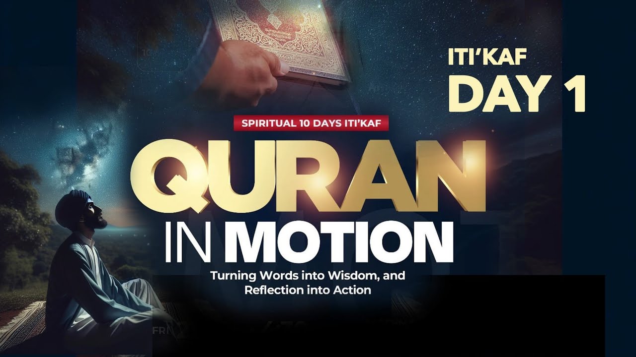 DAY 1 | Introduction To Itikaf 2025 - Ustadh Qais | Quran in Motion