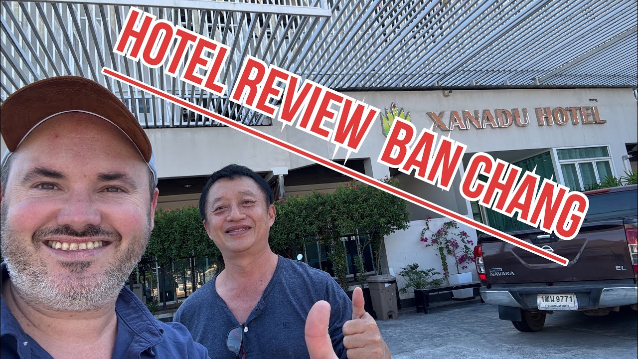 Hotel review Ban Chang Xanadu Hotel 2025