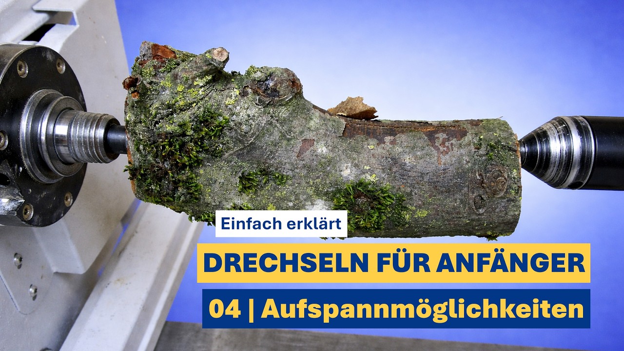 Drechseln für Anfänger 4 | Aufspannmöglichkeiten an der Drechselbank