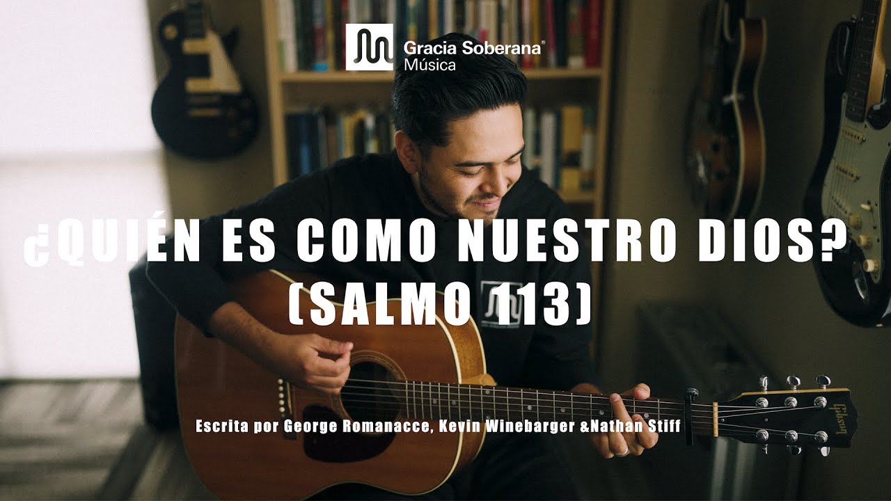 ¿Quién Es Como Nuestro Dios? (Salmo 113) - Gracia Soberana Música