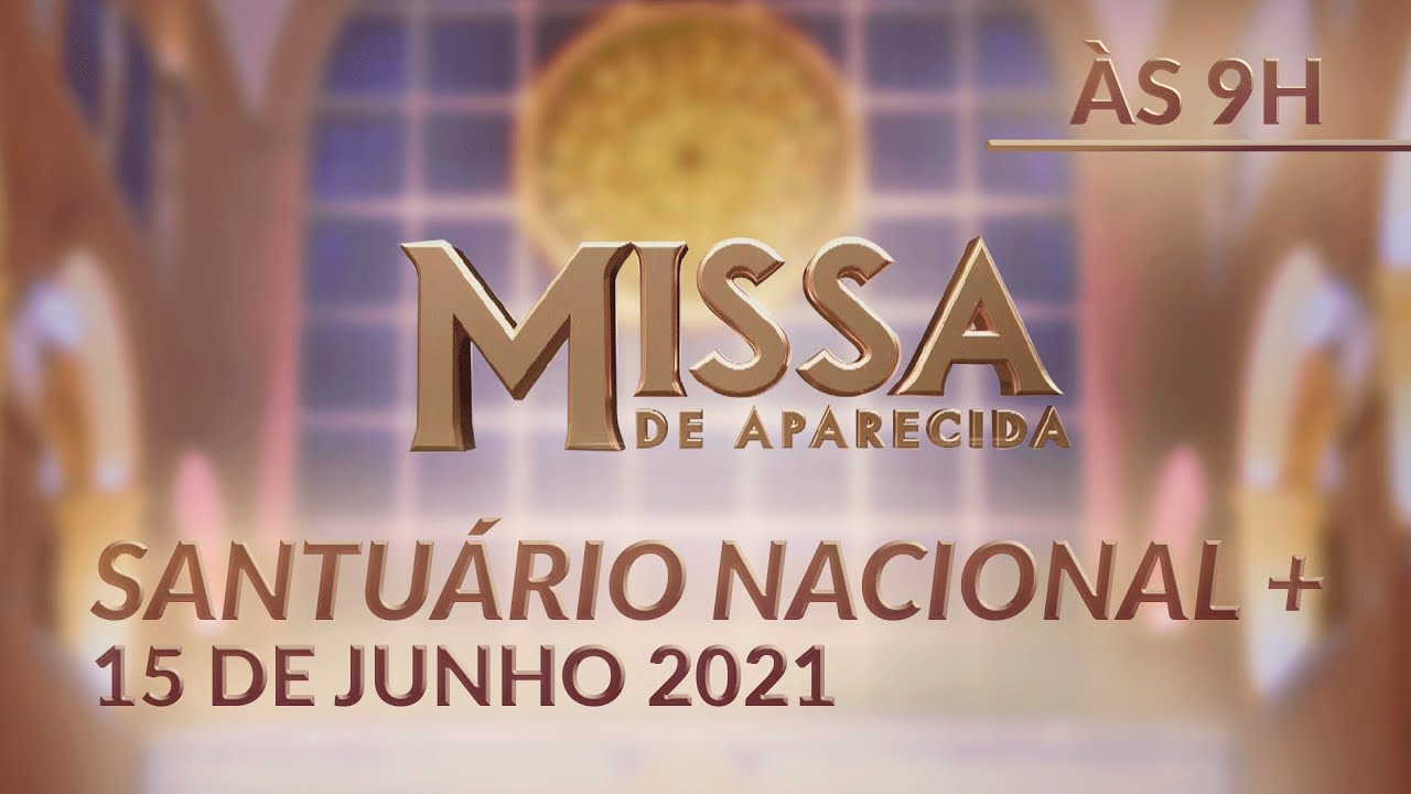 Missa | Santuário Nacional de Aparecida 9h 15/06/2021