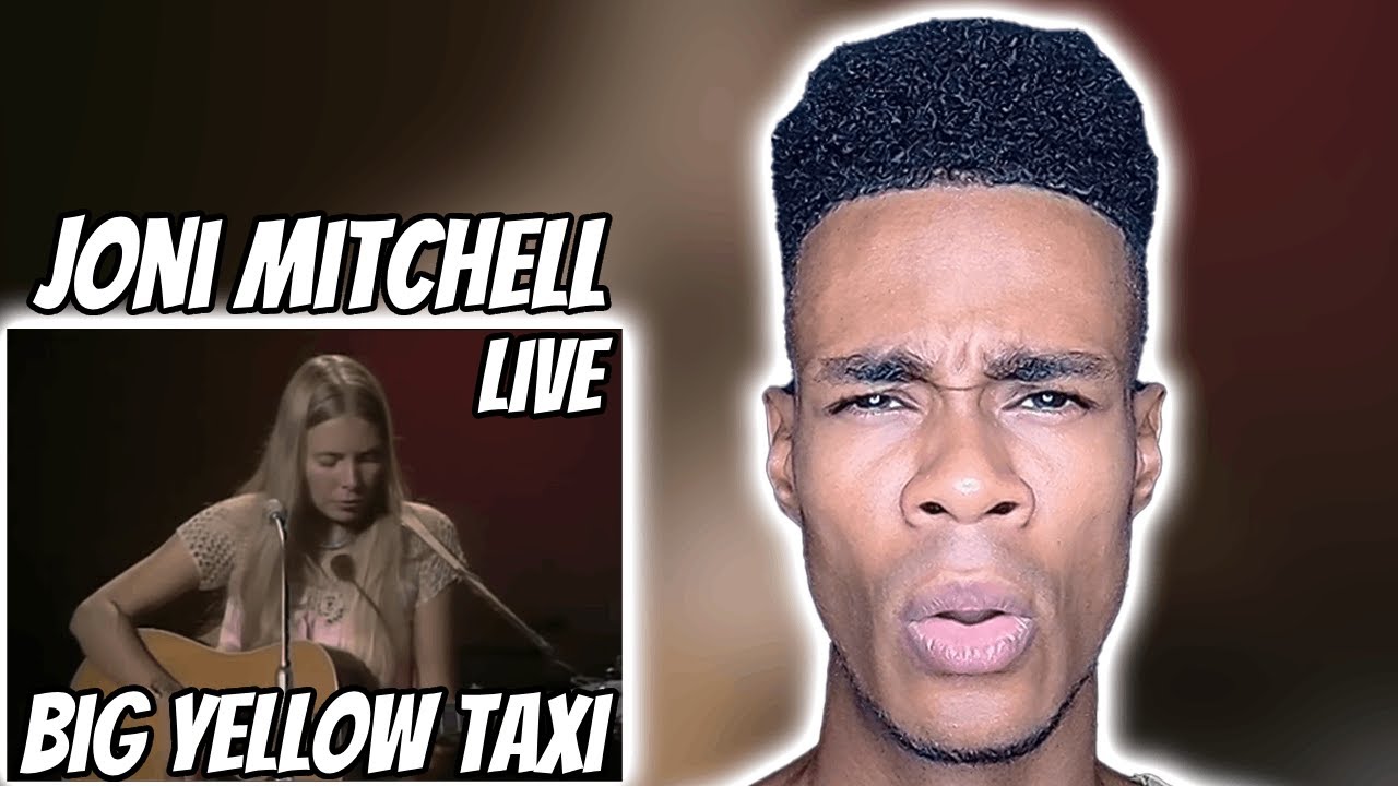 Joni Mitchell - Big Yellow Taxi (Live) | REACTION