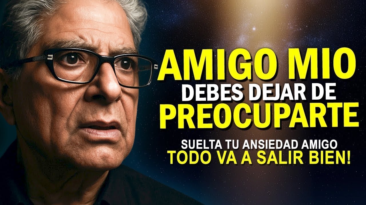 DEJA DE PREOCUPARTE Y TODO MEJORARÁ SIN ESFUERZO - Discurso de Deepak Chopra