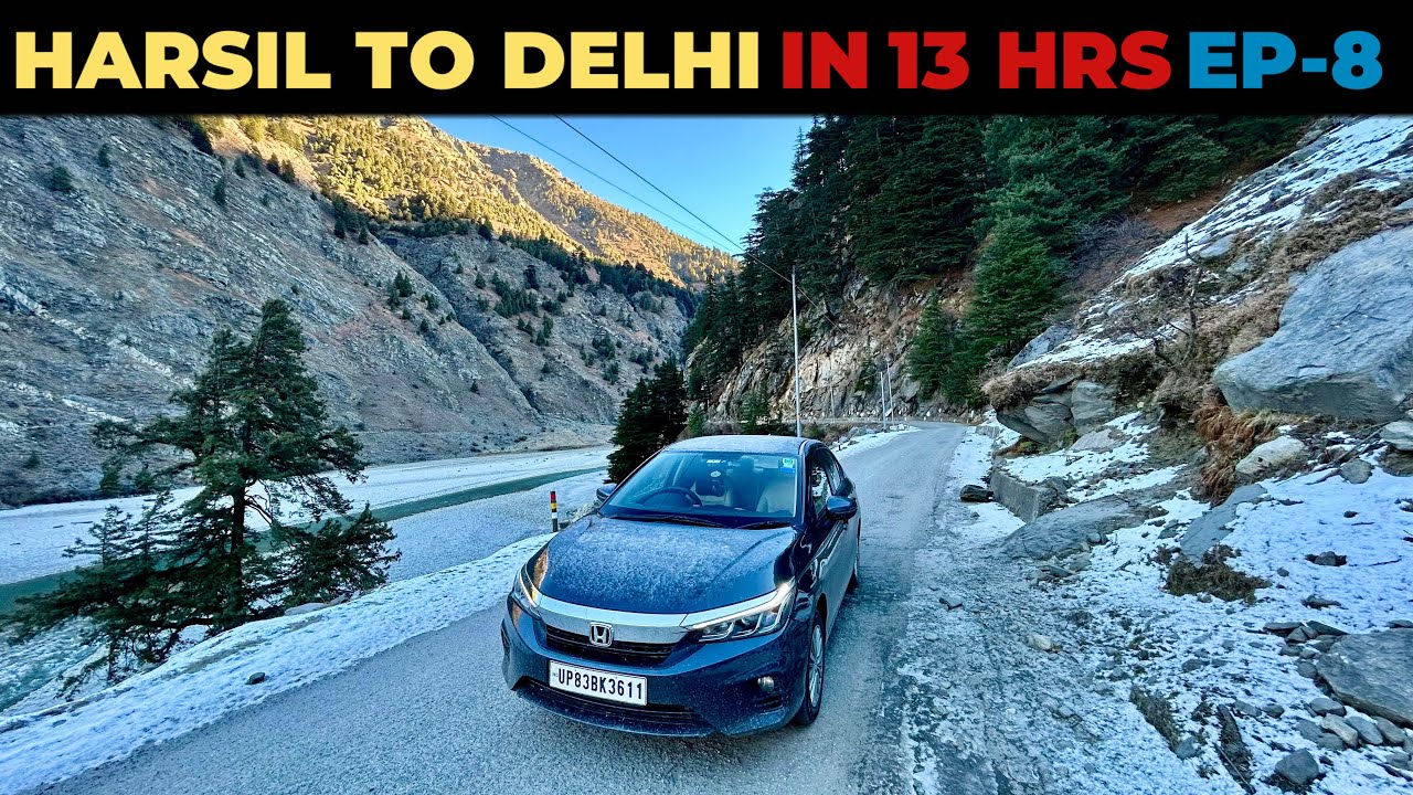HARSIL VALLEY TO DELHI 500 KM NON STOP IN 13 HRS | SOLO ROAD TRIP IN HONDA CITY | EP 8