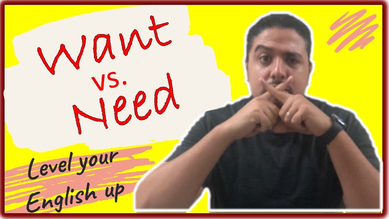 35-تعلم الإنجليزية| كبسولات إنجليزي |الفرق بين I Need Vs. Want  |أحتاج و اريد