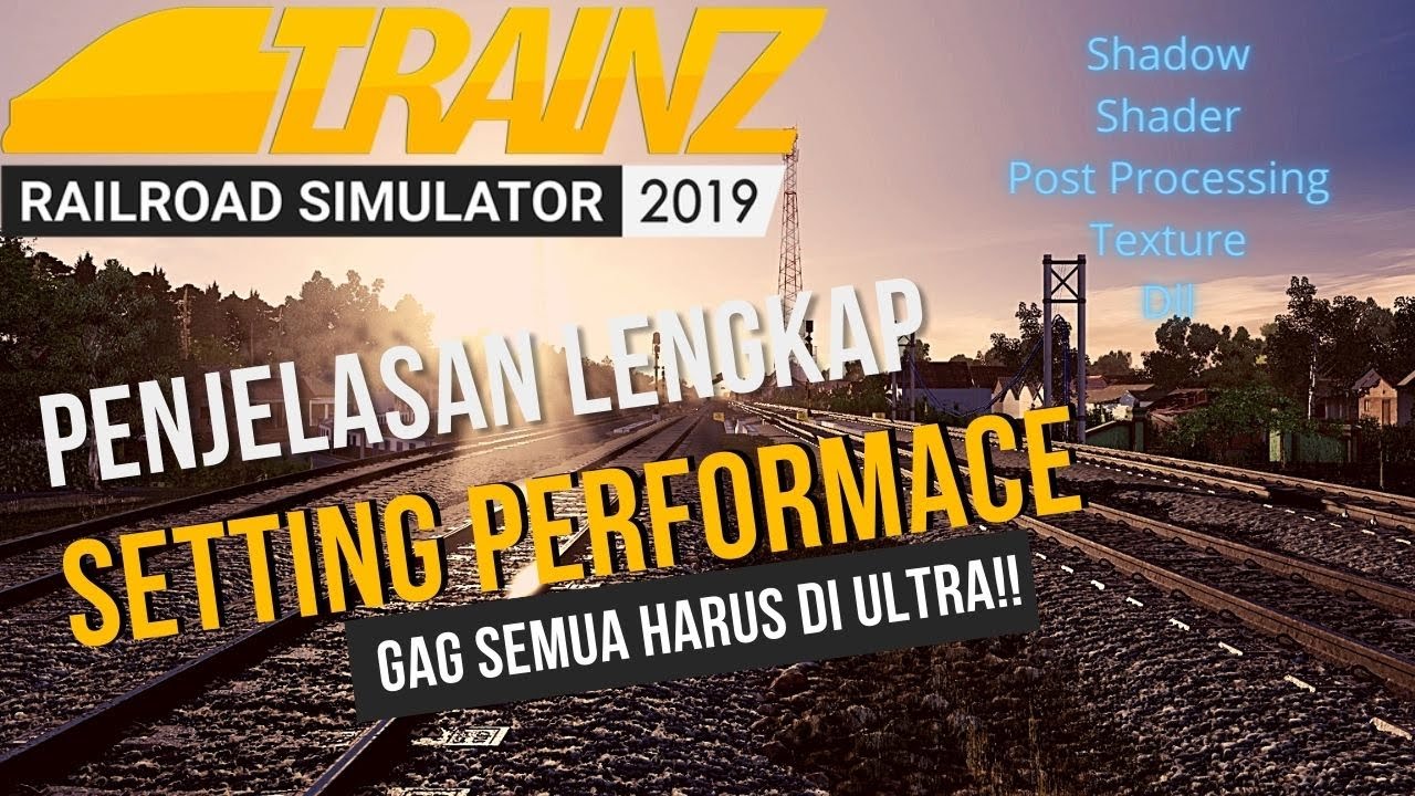 2. Tutorial Setting Perfomance Trainz Simulator 2019 (Indonesia)