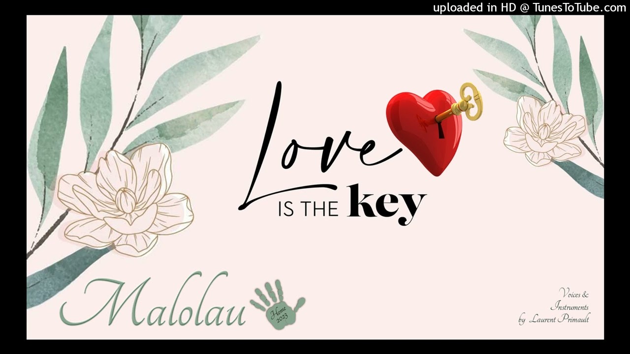 Malolau - Love is the Key by Laurent PRIMAULT