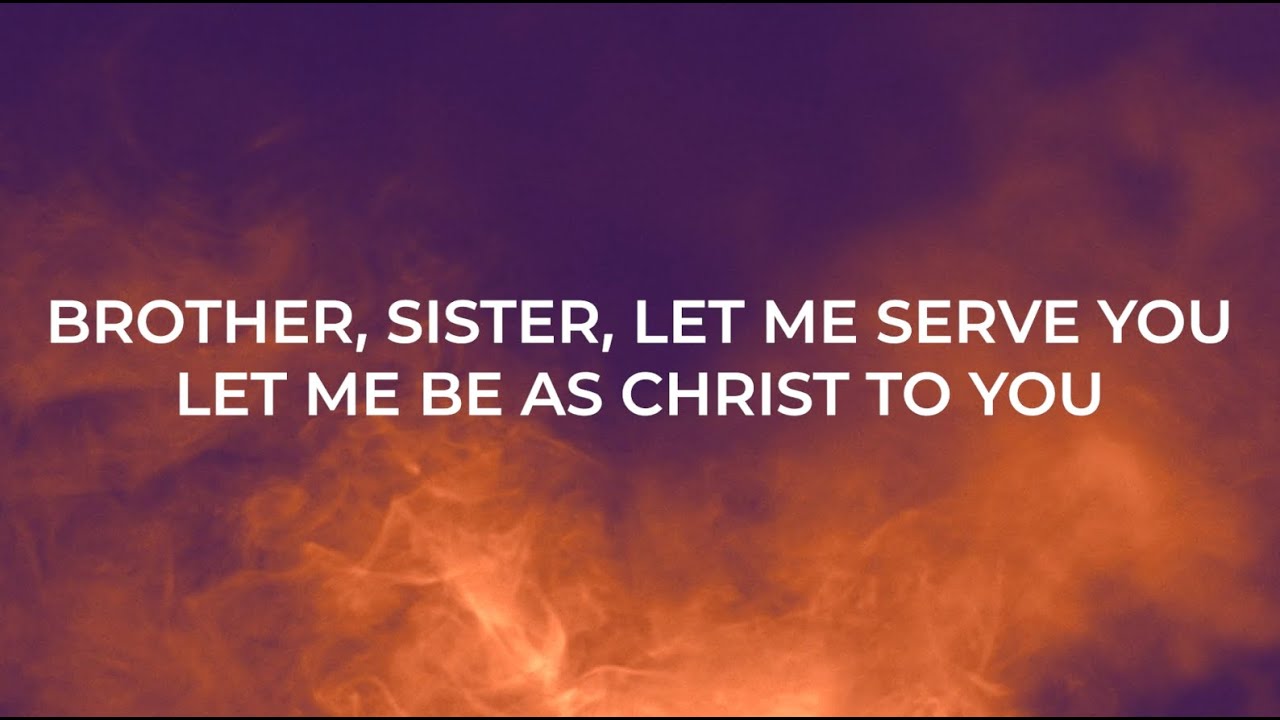 Brother, sister, let me serve you